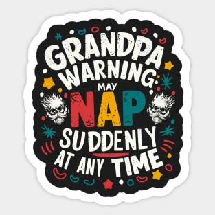 Grandpa Warning May Nap Suddenly At Any Time Sticker